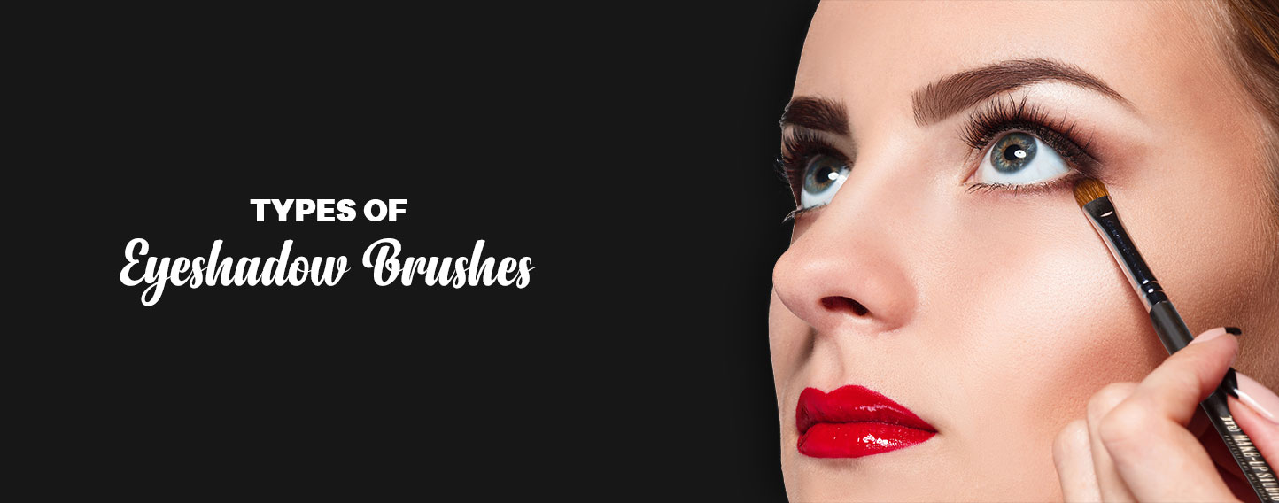Types Of Eyeshadow Brushes: You Need For Eye-Makeup