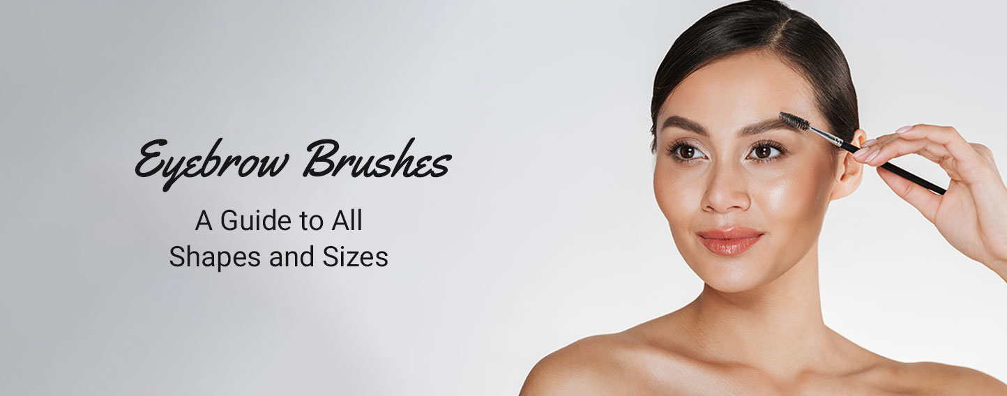 Eyebrow Brushes: A Guide to All Shapes and Sizes
